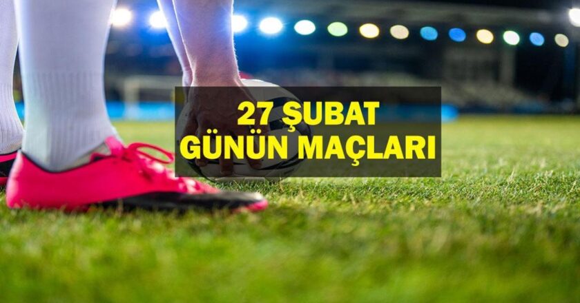 27 Şubat, bugün hangi oyunları var? Gaziantep Fenerbahce Maç hangi kanal? Galatasaray Konyasor’un maçı saat kaç? İşte 27 Şubat maçları