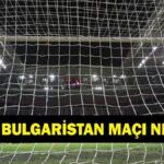 Türkiye Bulgaristan maçı ne zaman, saat kaçta? Türkiye Bulgaristan maçı hangi kanalda? Milli maç için geri sayım başladı!