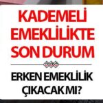 KADEMELİ EMEKLİLİK SON DURUM: Kademeli emeklilik ne zaman çıkacak, Meclis’e geldi mi?
