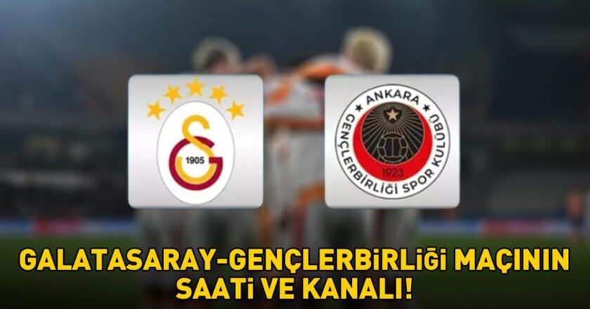 GALATASARAY – GENÇLERBİRLİĞİ MAÇI SAATİ VE KANALI | Süper Lig Galatasaray